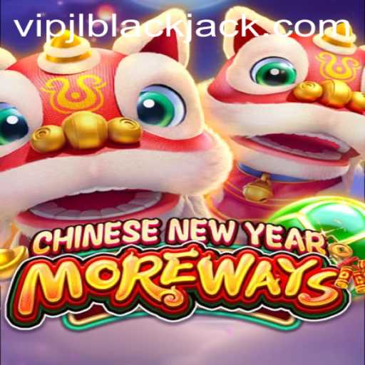 Unveiling the Exhilaration of CHINESENEWYEARMOREWAYS